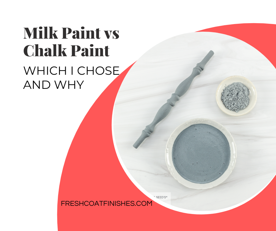 Milk Paint vs Chalk Paint - Which I Chose and Why - Fresh Coat Finishes